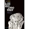 Image de Kill my mother Jules Feiffer (Auteur), Wladimir Anselme (Traduction)