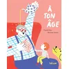 Image de À ton âge Carole Fives (Auteur), Séverine Assous (Illustration)