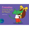 Image de Crocolou aime les oeufs de Pâques Ophélie Texier (Auteur)