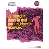 Image de Je marche dans la nuit par un chemin mauvais : texte intégral : 3e et lycée en occasion ou reconditionné