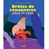 Image de Drôles de rencontres sous la mer Olivia Cosneau (Auteur), Bernard Duisit (Conception)
