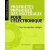Image de Propriétés physiques des matériaux pour l'électronique. Cours et exercices corrigés Olivier Vanbésien (Auteur)