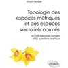 Image de Topologie des espaces métriques et des espaces vectoriels normés en 148 exercices corrigés et 55 questions vrai/faux Vincent Blanloeil (Auteur)
