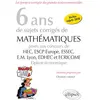 Image de 6 ans de sujets corrigés de mathématiques posés aux concours de HEC, ESCP Europe, ESSEC, EM Lyon, EDHEC et Ecricome, 2013-2018 : option économique : les épreuves corrigées des grandes écoles commerciales en occasion ou reconditionné