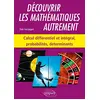 Image de Découvrir les mathématiques autrement. Calcul différentiel et intégral, probabilités, déteminants en occasion ou reconditionné
