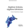 Image de Algèbre linéaire, algèbre bilinéaire - Cours et exercices corrigés Mohamed Houimdi (Auteur), Paul De Laboulaye (Collection dirigée par)