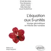 Image de L’équation aux S-unités - Voyage géométrique en théorie des nombres Khalil Bendriss (Auteur), Paul Boisseau (Auteur), Adam David (Auteur), Félix Rebotier (Auteur), Louis Rustenholz (Auteur), Paul De Laboulaye (Collection dirigée par)