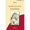 Image de Le lion réincarné - un conte contemporain : ce que dit le marronnage