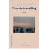 Image de Une vie travelling Anne-Marie Lallement (Auteur)