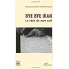 Image de Bye bye Iran : le récit de mon exil en occasion ou reconditionné