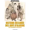 Image de Histoire dessinée des Juifs d'Algérie - De l'Antiquité à nos jours Benjamin Stora (Auteur), Nicolas Le Scanff (Auteur)