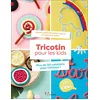Image de Tricotin pour les kids : plus de 50 créations pour t'éclater ! en occasion ou reconditionné