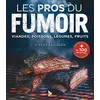 Image de Les pros du fumoir : viandes, poissons, légumes, fruits : + de 100 recettes des plus classiques aux plus inventives en occasion ou reconditionné