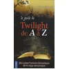 Image de Le guide de Twilight de A à Z : décryptez l'univers fantastique de la saga vampirique en occasion ou reconditionné