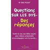 Image de Questions sur les dys- : des réponses : tordre le cou aux idées reçues, pour mieux comprendre et accompagner vers le succès... en occasion ou reconditionné