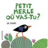 Image de Petit Merle où vas-tu ?