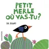 Image de Petit Merle où vas-tu ? Eva Rasano (Illustration), Rasano eva (Auteur)