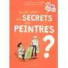 Image de Quels sont les secrets des peintres ? : 10 questions et des activités pour comprendre en occasion ou reconditionné