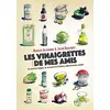 Image de Les vinaigrettes de mes amis : un carnet de voyages, de rencontres et d'histoires, plein de bonnes salades en occasion ou reconditionné