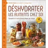 Image de Déshydrater les aliments chez soi : tirez le meilleur parti de votre déshydrateur, depuis les cuirs de fruits jusqu'aux charquis de viandes en occasion ou reconditionné