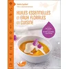 Image de Huiles essentielles et eaux florales en cuisine : près de 120 recettes et plus de 35 huiles essentielles et eaux florales en occasion ou reconditionné