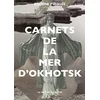 Image de Carnets de la mer d'Okhotsk : l'éternité et les mortes saisons en occasion ou reconditionné