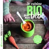 Image de Je cuisine bio pour mon bébé : des petits pots aux petits plats... en occasion ou reconditionné