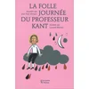 Image de La folle journée du professeur Kant : d'après la vie et l'oeuvre d'Emmanuel Kant en occasion ou reconditionné