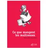Image de Ce que mangent les maîtresses Christian Bruel (Auteur), Anne Bozellec (Illustration)