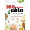 Image de 100 aliments céto à volonté : avec 100 recettes faciles pour les régimes cétogène, low carb, Atkins en occasion ou reconditionné