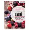 Image de Les aliments qui soignent l'acné : toutes les clés pour une peau sans bouton : + 50 recettes faciles en occasion ou reconditionné