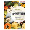 Image de Les aliments qui soignent l'hypertension : toutes les clés pour des artères souples : + 45 recettes faciles en occasion ou reconditionné