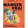 Image de Manger vrai : la bible de l'alimentation peu transformée, saine, durable en occasion ou reconditionné