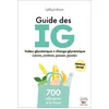 Image de Guide des IG : index glycémiques + charge glycémique, calories, protéines, graisses, glucides : 700 aliments à la loupe en occasion ou reconditionné