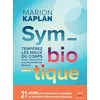 Image de Symbiotique : tempérez les maux du corps avec l'approche nutritionnelle de Marion : 21 jours pour restaurer le microbiote et faire taire l'inflammation chronique en occasion ou reconditionné
