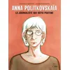 Image de Anna Politkovskaïa - La journaliste qui défia Poutine Francesco Matteuzzi (Auteur), Elisabetta Benfatto (Dessinateur), Marie Giudicelli (Traduction)