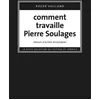 Image de Comment travaille Pierre Soulages Roger Vailland (Auteur), Alfred Pacquement (Préface)