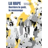 Image de La Vape - Derrière le goût, le mensonge