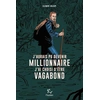 Image de J'aurais pu devenir millionnaire, j'ai choisi d'être vagabond