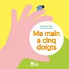 Image de Ma main a cinq doigts Françoise Diep (Auteur), Claire Garralon (Illustration)
