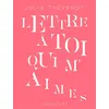 Image de Lettre à toi qui m'aimes Julia Thévenot (Auteur)