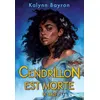 Image de Cendrillon est morte (broché) Kalynn Bayron (Auteur), Nicolas Ancion (Traduction), Axelle Demoulin (Traduction)