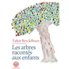 Image de Les Arbres racontés aux enfants Tahar Ben Jelloun (Auteur), Tahar Ben Jelloun (Illustration)
