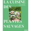 Image de La cuisine des plantes sauvages Meret Bissegger (Auteur), Hans-Peter Siffert (Photographie), Caroline Lelong (Traduction)
