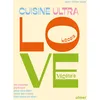 Image de Cuisine ultra love, locale, végétale : 60 recettes joyeuses pour être bien dans son corps, bien dans sa tête ! en occasion ou reconditionné