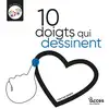 Image de 10 DOIGTS QUI DESSINENT