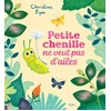 Image de Petite chenille ne veut pas d'ailes