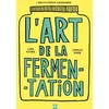 Image de L'art de la fermentation : toutes les techniques, principes et bienfaits : avec plus de 180 recettes en occasion ou reconditionné