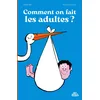 Image de Comment on fait les adultes ? en occasion ou reconditionné