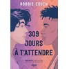 Image de 309 jours à t'attendre (broché) Robbie Couch (Auteur), Florence Moreau (Traduction)